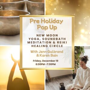 New Moon Pre-Holiday Pop-Up – Yoga, Soundbath, Reiki Healing Circle